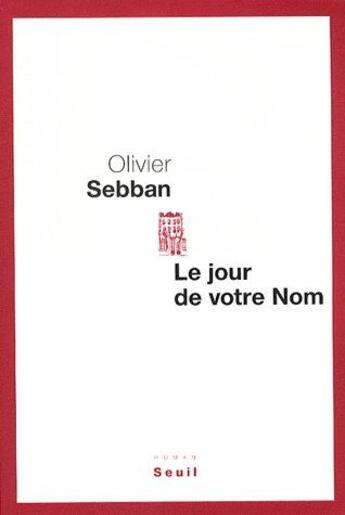Couverture du livre « Le jour de votre nom » de Olivier Sebban aux éditions Seuil