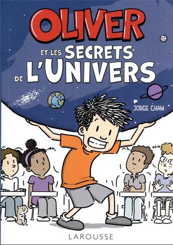 Couverture du livre « Oliver et les secrets de l'univers » de Jorge Cham aux éditions Larousse