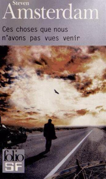 Couverture du livre « Ces choses que nous n'avons pas vues venir » de Steve Amsterdam aux éditions Gallimard