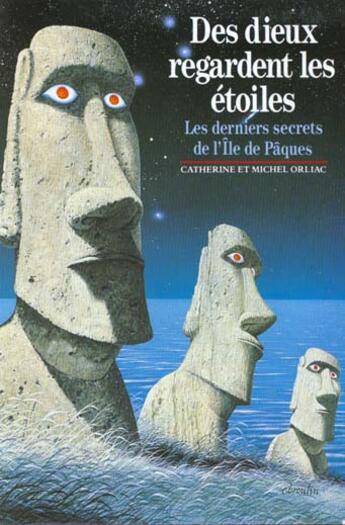 Couverture du livre « Des dieux regardent les etoiles les derniers secrets de l'ile de paques » de Orliac aux éditions Gallimard