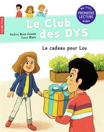 Couverture du livre « Le club des Dys Tome 2 : le cadeau pour Lou » de Brun Cosme Nadine et Ewen Blain aux éditions Pere Castor