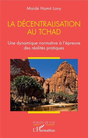 Couverture du livre « La décentralisation au Tchad : Une dynamique normative à l'épreuve des réalités pratiques » de Maide Hamit Lony aux éditions L'harmattan