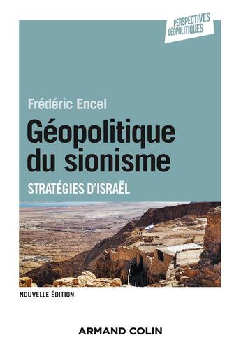 Couverture du livre « Géopolitique du sionisme ; stratégies d'Israël (3e édition) » de Frederic Encel aux éditions Armand Colin