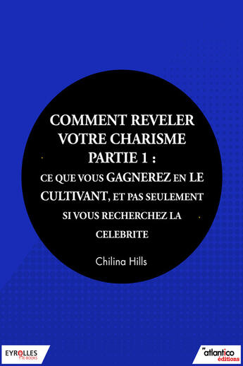 Couverture du livre « Comment révéler votre charisme t.1 » de Chilina Hills aux éditions Eyrolles