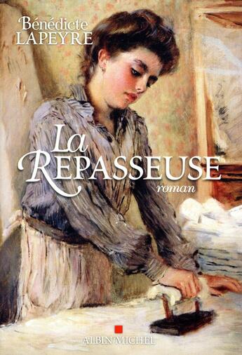 Couverture du livre « La repasseuse » de Benedicte Lapeyre aux éditions Albin Michel