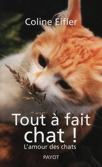 Couverture du livre « Tout à fait chat ! l'amour des chats » de Coline Eifler aux éditions Payot