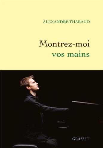 Couverture du livre « Montrez-moi vos mains » de Alexandre Tharaud aux éditions Grasset