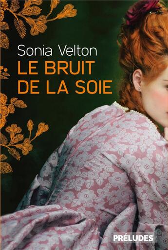 Couverture du livre « Le bruit de la soie » de Sonia Velton aux éditions Preludes