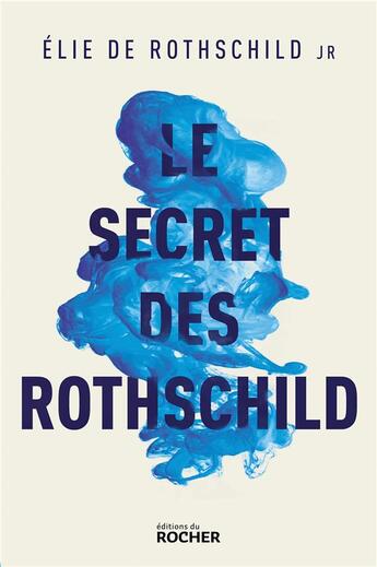 Couverture du livre « Le secret des Rothschild » de Elie De Rothschild aux éditions Rocher