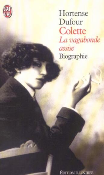Couverture du livre « Colette - la vagabonde assise » de Hortense Dufour aux éditions J'ai Lu