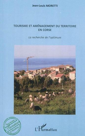 Couverture du livre « Tourisme et amenagement du territoire en corse la recherche de l'optimum » de Moretti Jean Louis aux éditions L'harmattan