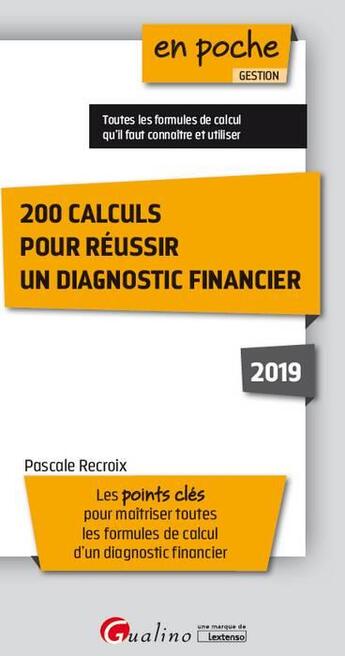 Couverture du livre « 200 calculs pour réussir un diagnostic financier (édition 2019) » de Pascale Recroix aux éditions Gualino