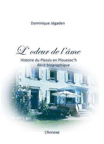 Couverture du livre « L'odeur de l'âme ; histoire du Plessis en Plouezoc'h » de Dominique Jégaden aux éditions Books On Demand