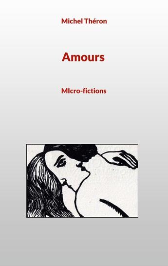 Couverture du livre « Amours : MIcro-fictions » de Michel Théron aux éditions Books On Demand