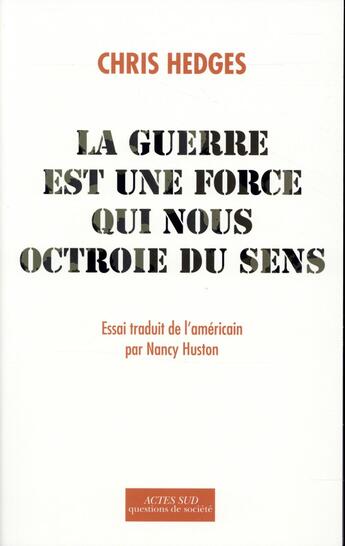 Couverture du livre « La guerre est une force qui nous octroie du sens » de Chris Hedges aux éditions Actes Sud