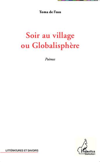 Couverture du livre « Soir au village ou globalisphère » de Toma De L'Eau aux éditions L'harmattan