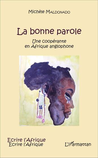 Couverture du livre « La bonne parole : Une coopérante en Afrique anglophone » de Michèle Maldonado aux éditions L'harmattan