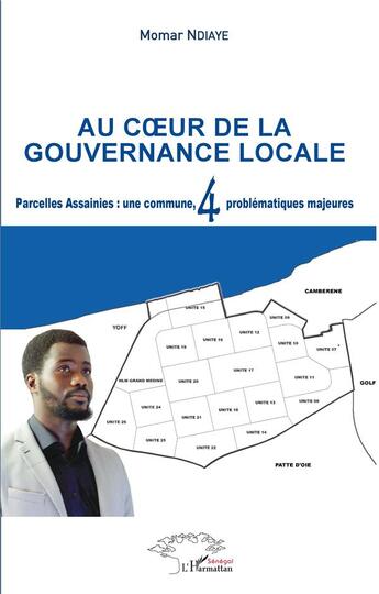 Couverture du livre « Au coeur de la gouvernance locale : parcelles assainies, une commune, 4 problématiques majeures » de Momar Ndiaye aux éditions L'harmattan