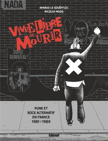 Couverture du livre « Vivre Libre ou Mourir : Punk et Rock Alternatif en France, 1981-1989 » de Arnaud Le Gouefflec et Nicolas Moog aux éditions Glenat
