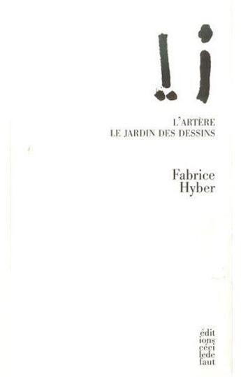 Couverture du livre « L'artère ; le jardin des dessins » de Fabrice Hyber aux éditions Cecile Defaut