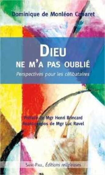 Couverture du livre « Dieu ne m'a pas oublié ; perspectives pour les célibataires » de Dominique De Monleon Cabaret aux éditions Saint Paul Editions