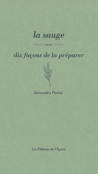 Couverture du livre « Dix façons de le préparer : la sauge » de Alessandra Pierini aux éditions Les Editions De L'epure