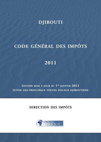 Couverture du livre « Djibouti, Code general des impots 2011 » de Droit-Afrique aux éditions Droit-afrique.com