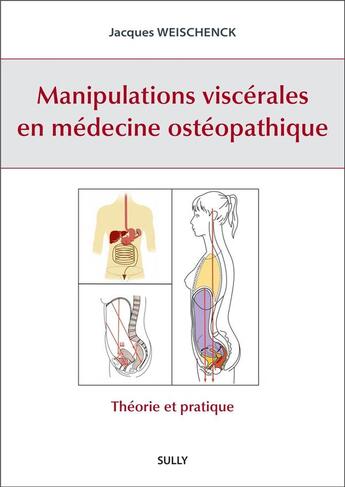 Couverture du livre « Manipulations viscérales en médecine ostéopathie » de Jacques Weischenck aux éditions Sully