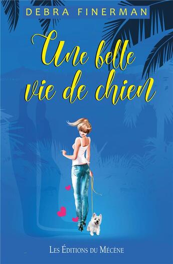 Couverture du livre « Une belle vie de chien » de Finerman Debra aux éditions Mecene