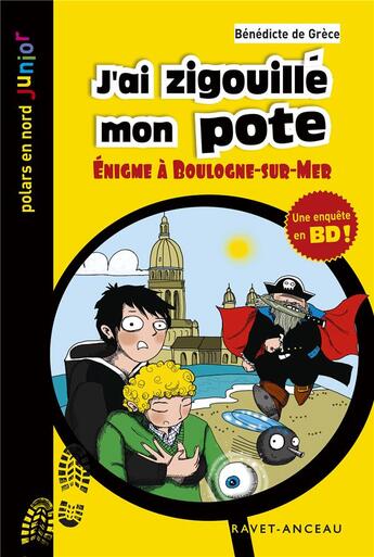 Couverture du livre « J'ai zigouillé mon pote ; énigme à Boulogne-sur-Mer » de Benedicte De Grece aux éditions Ravet-anceau