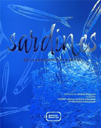 Couverture du livre « Sardines : de la naissance à la boîte » de Francois Thomazeau et Patrick Coulomb et Thierry Aguila aux éditions Cres