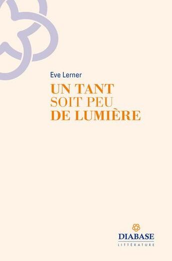 Couverture du livre « Un temps soit peu de lumiere » de Eve Lerner aux éditions Diabase