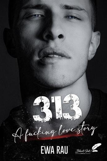 Couverture du livre « 313 : a fucking love story » de Rau Ewa aux éditions Black Ink