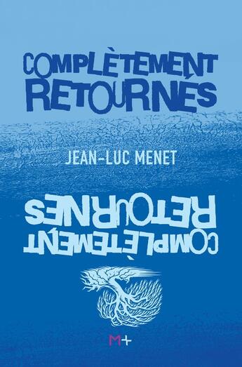 Couverture du livre « Complètement retournés » de Jean-Luc Menet aux éditions M+ Editions