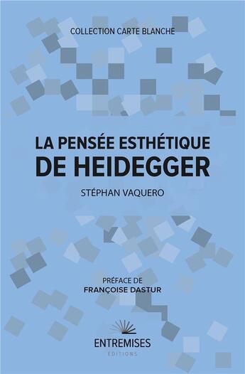 Couverture du livre « La pensée esthétique de Heidegger » de Stephan Vaquero aux éditions Entremises