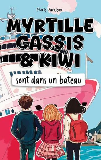 Couverture du livre « Myrtille Cassis et Kiwi sont dans un bateau » de Florie Darcieux aux éditions Beta Publisher