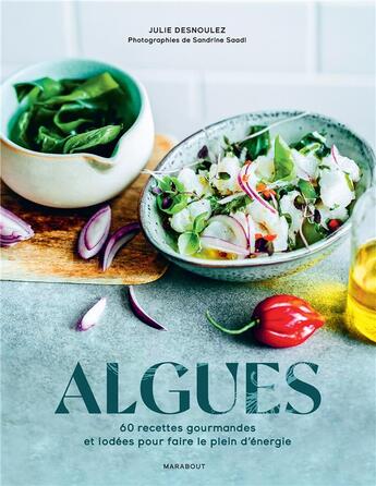 Couverture du livre « Algues : 60 recettes gourmandes et iodées pour faire le plein d'énergie » de Sandrine Saadi et Julie Desnoulez aux éditions Marabout