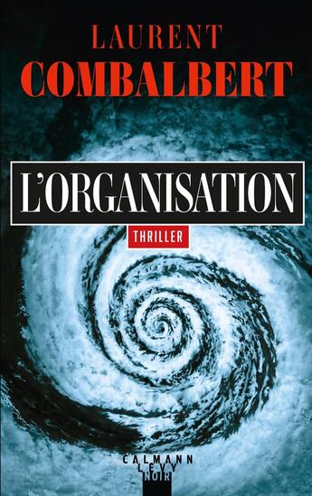 Couverture du livre « L'organisation » de Laurent Combalbert aux éditions Calmann-levy