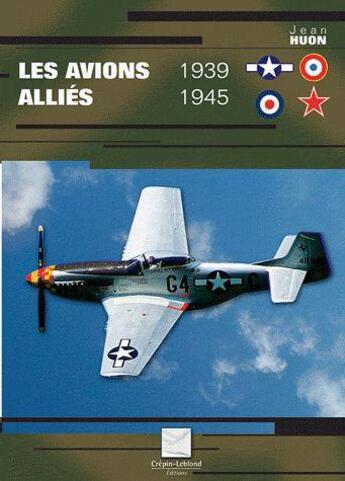 Couverture du livre « LES AVIONS ALLIES 1939-1945 » de Jean Huon aux éditions Crepin Leblond