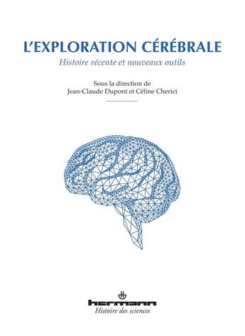 Couverture du livre « L'exploration cérébrale » de Jean-Claude Dupont et Celine Cherici aux éditions Hermann