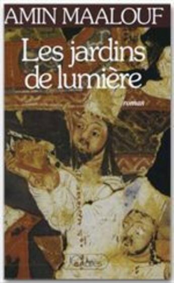 Couverture du livre « Les jardins de lumière » de Amin Maalouf aux éditions Jc Lattes