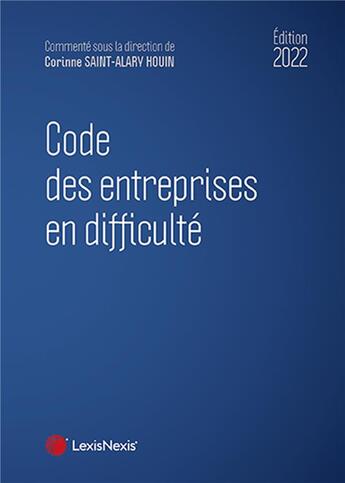 Couverture du livre « Code des entreprises en difficulté (édition 2022) » de Corinne Saint-Alary-Houin aux éditions Lexisnexis