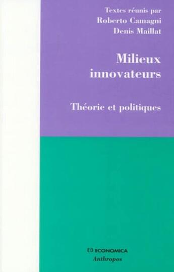 Couverture du livre « Milieux innovateurs » de Maillat et Camagni aux éditions Economica