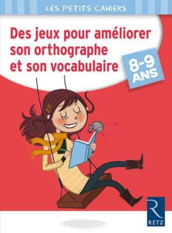 Couverture du livre « Des jeux pour améliorer son orthographe et son vocabulaire ; 8/9 ans » de Catherine Barnoud aux éditions Retz