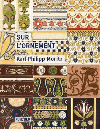 Couverture du livre « Sur l'ornement » de Karl Philipp Moritz aux éditions Rue D'ulm