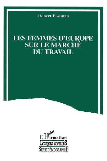 Couverture du livre « Les femmes d'europe dans le marche du travai » de Robert Plasman aux éditions L'harmattan