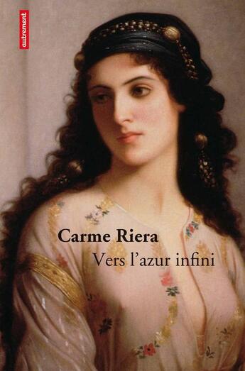 Couverture du livre « Vers l'azur infini » de Carme Riera aux éditions Autrement