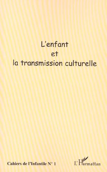 Couverture du livre « L'ENFANT ET LA TRANSMISSION CULTURELLE » de  aux éditions L'harmattan