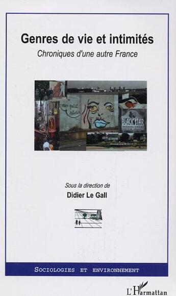 Couverture du livre « Genres de vie et intimités ; chroniques d'une autre France » de Didier Le Gall aux éditions L'harmattan