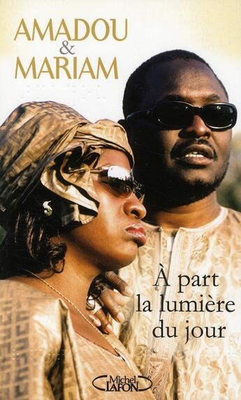 Couverture du livre « À part la lumière du jour » de Amadou/Mariam aux éditions Michel Lafon